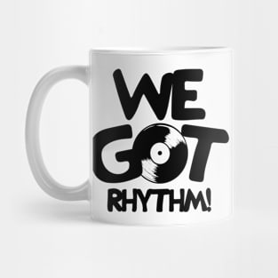 We Got Rhythm Mug